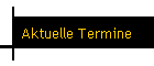 Aktuelle Termine